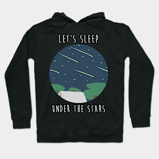 Adventure Camping   Let's Sleep Under The Stars Hoodie